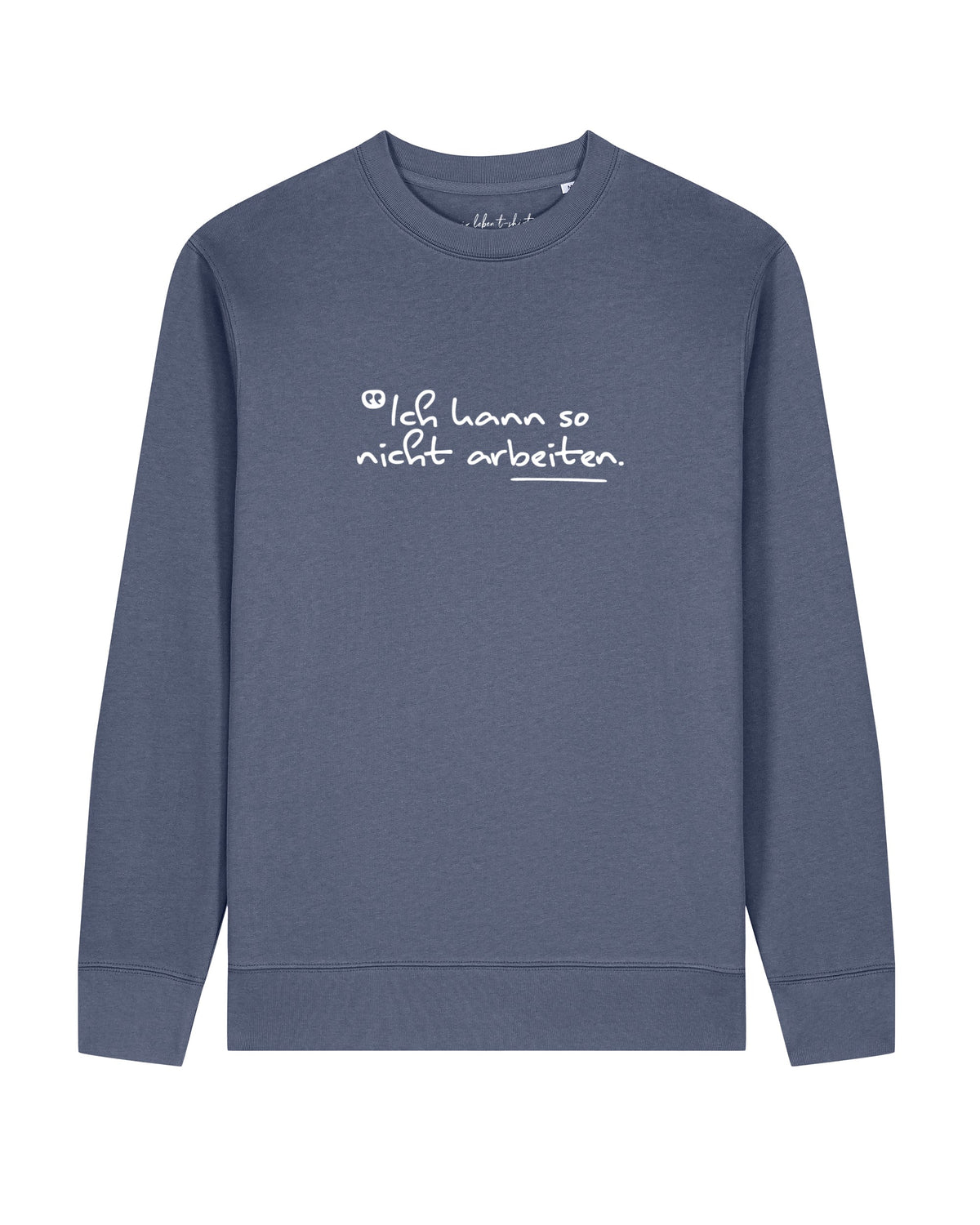 Ich kann so nicht arbeiten | Sweatshirt Unisex-front;C156