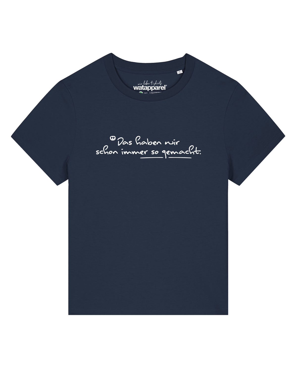 Das haben wir schon immer so gemacht | T-Shirt Frauen-front;C727