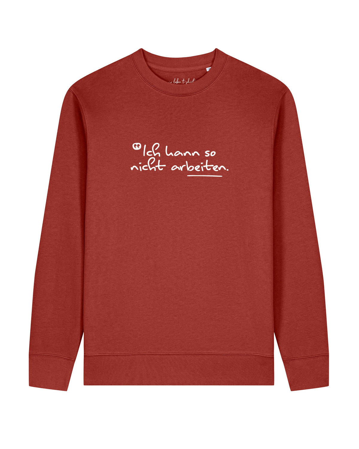 Ich kann so nicht arbeiten | Sweatshirt Unisex-front;C150