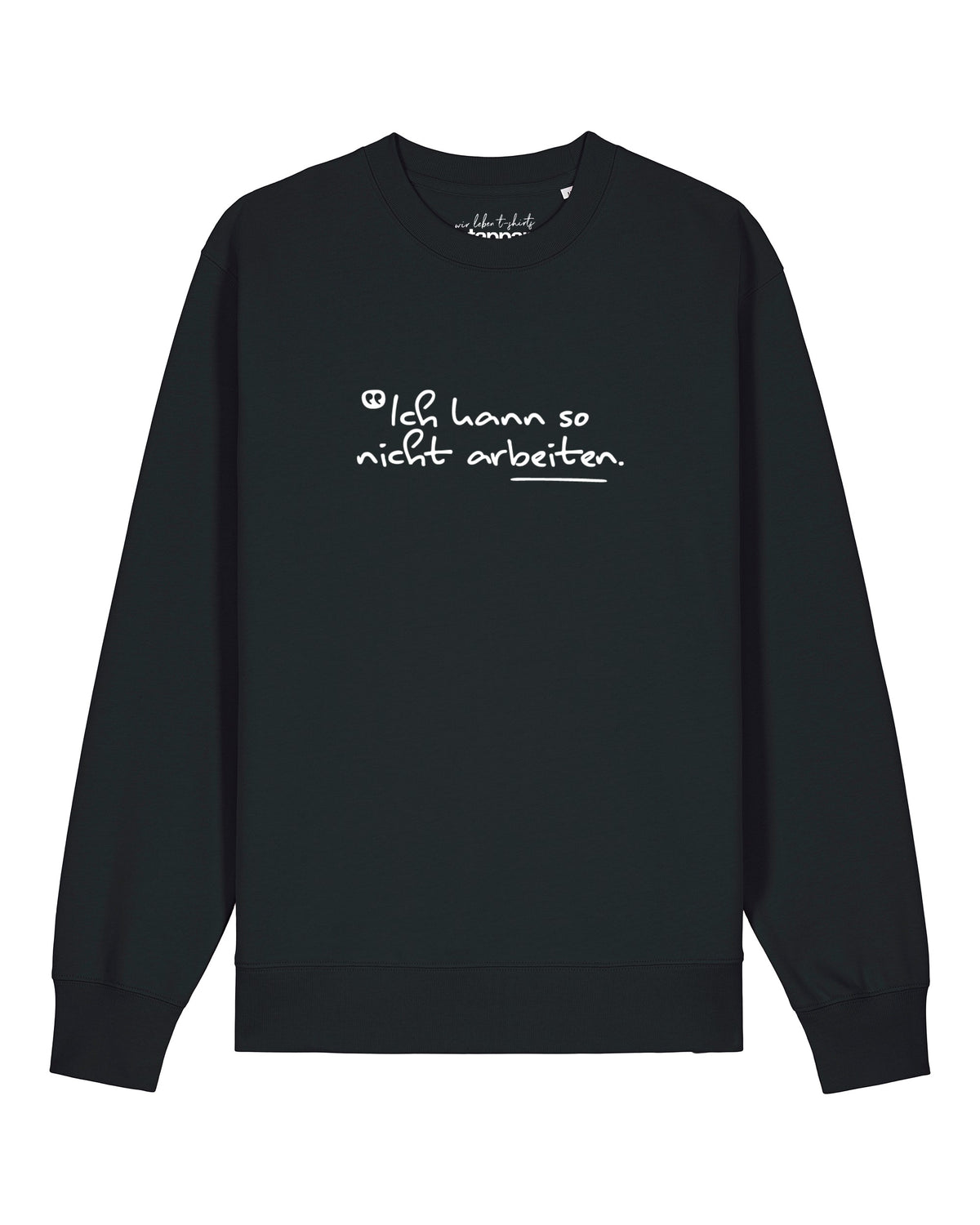 Ich kann so nicht arbeiten | Sweatshirt Unisex-front;C002